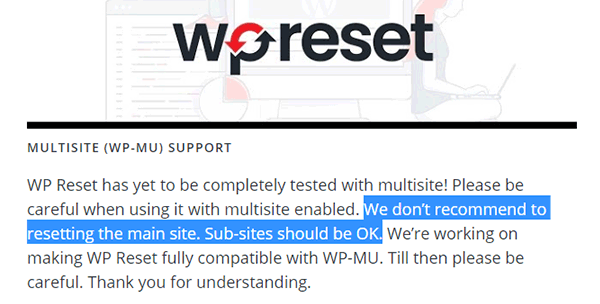 WP Reset says that "we don't recommend to resetting the main site. Sub-sites should be OK."